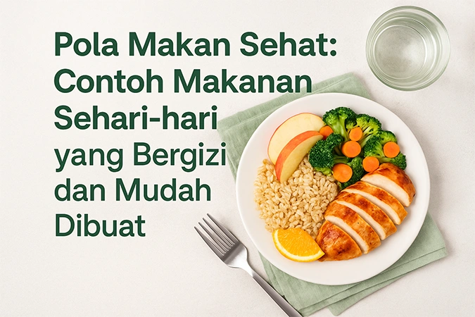Contoh Makanan Sehat Sehari-hari untuk Gaya Hidup Lebih Seimbang